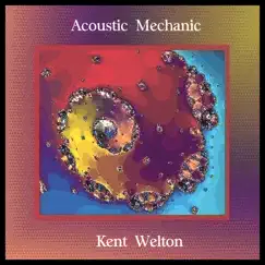 Acoustic Mechanic by Kent Welton album reviews, ratings, credits