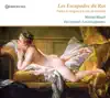 Les Escapades du Roi: Plaisirs & intrigues a la cour de Versailles album lyrics, reviews, download