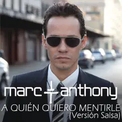A Quién Quiero Mentirle (Salsa Version) - Single by Marc Anthony album reviews, ratings, credits