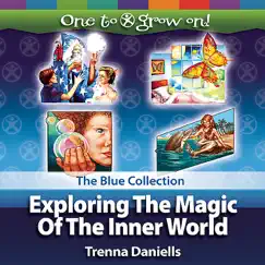 One To Grow On! - Exploring the Magic of the Inner World - The Blue Collection by Trenna Daniells album reviews, ratings, credits
