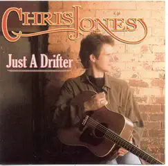 Just A Drifter by Chris Jones & The Night Drivers album reviews, ratings, credits