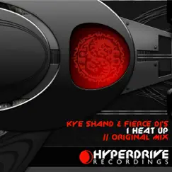 I Heat Up - Single by Kye Shand & Fierce Dj's album reviews, ratings, credits