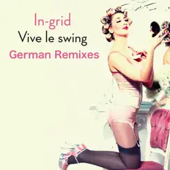 Vive Le Swing [German Remixes] by In-Grid album reviews, ratings, credits