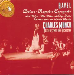 Ravel: Bolero, Rapsodie Espagnole, Pavan for a Dead Princess by Charles Munch & Boston Symphony Orchestra album reviews, ratings, credits