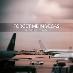 Get Gone, Stay Gone - EP by Forget Me In Vegas album reviews, ratings, credits
