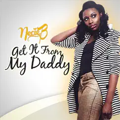 Get It from My Daddy - Single by Necie B. album reviews, ratings, credits