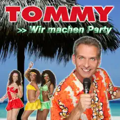 Wir machen Party die ganze Nacht - Single by Tommy album reviews, ratings, credits