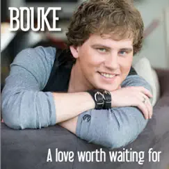 A Love Worth Waiting For - Single by Bouke album reviews, ratings, credits