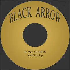 Nah Give Up - Single by Tony Curtis album reviews, ratings, credits