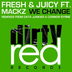 We Change (Data Junkies Remix) (feat. Mackz) Song Lyrics