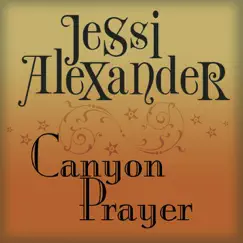 Canyon Prayer - Single by Jessi Alexander album reviews, ratings, credits