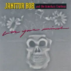 Love Your Mind by Janitor Bob and the Armchair Cowboys album reviews, ratings, credits