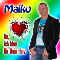 Du ich klau Dir Dein Herz - Single by Maiko album reviews, ratings, credits