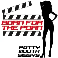 Born For The Porn (feat. Dani) - Single by Potty Mouth Sissys album reviews, ratings, credits