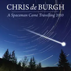 A Spaceman Came Travelling (2010) - Single by Chris de Burgh album reviews, ratings, credits