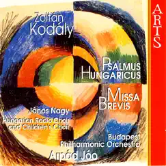 Kodály: Psalmus Hungaricus, Missa Brevis by Arpad Jóo, Budapest Philharmonic Orchestra & Hungarian Radio Choir album reviews, ratings, credits