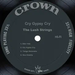 Cry Gypsy Cry by The Lush Strings album reviews, ratings, credits