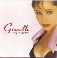 A Que Vuelve by Gisselle album reviews, ratings, credits