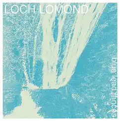 Blue Lead Fences - Single by Loch Lomond album reviews, ratings, credits
