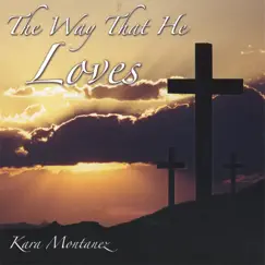 The Way That He Loves by Kara Montanez album reviews, ratings, credits