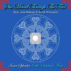 She Moved Through the Fair (Feat. Ann Malone and Sarah Warwick) by Inner Splendor Celtic Christmas Music album reviews, ratings, credits