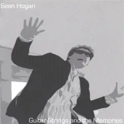 Guitar Strings and the Memories by Sean Hogan album reviews, ratings, credits