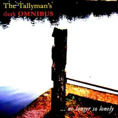 ... No Longer So Lonely by The Tallyman's dark Ominbus album reviews, ratings, credits