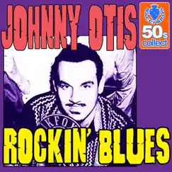 Rockin' Blues (Digitally Remastered) - Single by Johnny Otis album reviews, ratings, credits