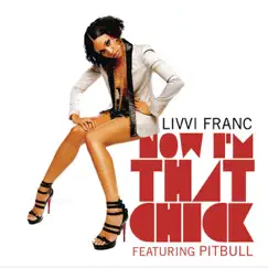 Now I'm That Bitch (Radio Version) [feat. Pit Bull] - Single by Livvi Franc album reviews, ratings, credits