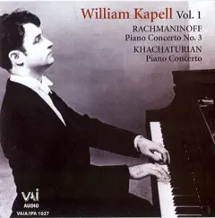 William Kapell, Vol. 1: Rachmaninoff: Piano Concerto No. 3 - Khachaturian: Piano Concerto (Historic Live Performances 1945 & 1948) by William Kapell album reviews, ratings, credits
