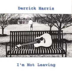 I'm Not Leaving by Derrick Harris album reviews, ratings, credits