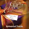 The Gift of Christmas Rehearsal Tracks Alto album lyrics, reviews, download