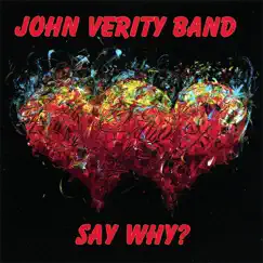 Say Why? by John Verity Band album reviews, ratings, credits