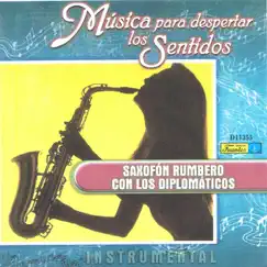 Musica Para Despertar los Sentidos - Saxofon Rumbero by Los Diplomaticos album reviews, ratings, credits