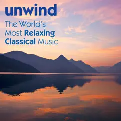 Unwind - The World's Most Relaxing Classical Music by Various Artists album reviews, ratings, credits