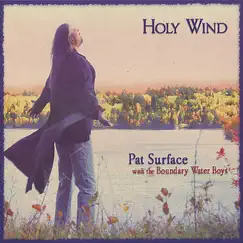 Holy Wind by Pat Surface & The Boundary Water Boys album reviews, ratings, credits