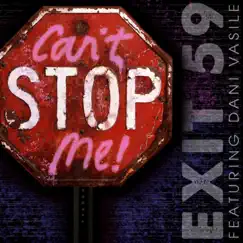 Can't Stop Me (feat. Dani Vasile) - Single by Exit 59 album reviews, ratings, credits