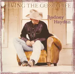 Living the Good Life by Rodney Hayden album reviews, ratings, credits