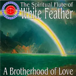 A Brotherhood of Love by The Spiritual Flute of White Feather album reviews, ratings, credits
