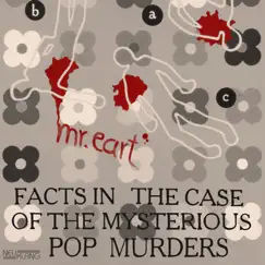 Facts In the Case of the Mysterious Pop Murders by Mr. Eart album reviews, ratings, credits