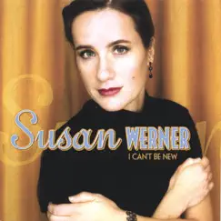 I Can't Be New by Susan Werner album reviews, ratings, credits