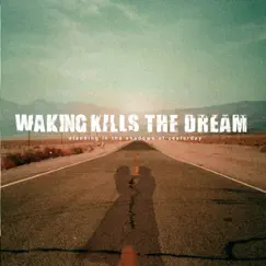 Standing In The Shadows Of Yesterday - EP by Waking Kills The dream album reviews, ratings, credits