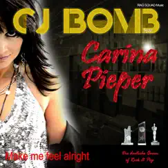 Make Me Feel Alright (feat. Carina Pieper) - Single by CJ Bomb album reviews, ratings, credits