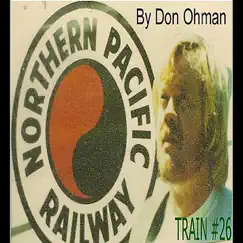 Northern Pacific Train 26 Song - Single by Don Ohman album reviews, ratings, credits