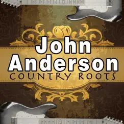 Country Roots by John Anderson album reviews, ratings, credits