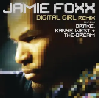 Digital Girl (Remix) [feat. Drake, Kanye West & The-Dream] - Single by Jamie Foxx album download