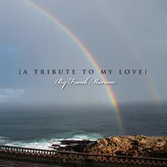Tribute to My Love - Single by Frank Marano album reviews, ratings, credits
