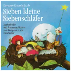 Sieben Kleine Siebenschläfer (Zauberlieder Und Traumgeschichten Zum Entspannen Und Einschlafen) by Dorothée Kreusch-Jacob album reviews, ratings, credits