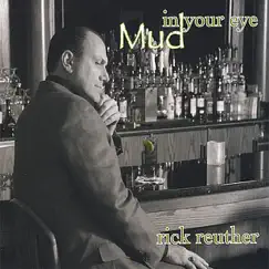 Mud In Your Eye by Rick Reuther album reviews, ratings, credits