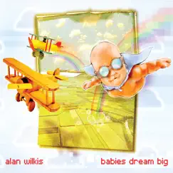 Babies Dream Big by Alan Wilkis album reviews, ratings, credits